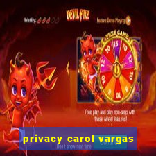 privacy carol vargas